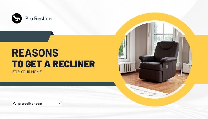 Reasons to Get a Recliner For Your Home