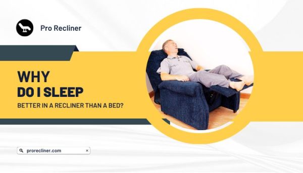 Recliner vs. Bed - Why Do You Sleep Better in a Recliner? - Pro Recliner