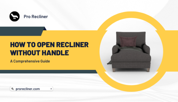 Unlocking Comfort - How to Open a Recliner Without a Handle - Pro Recliner