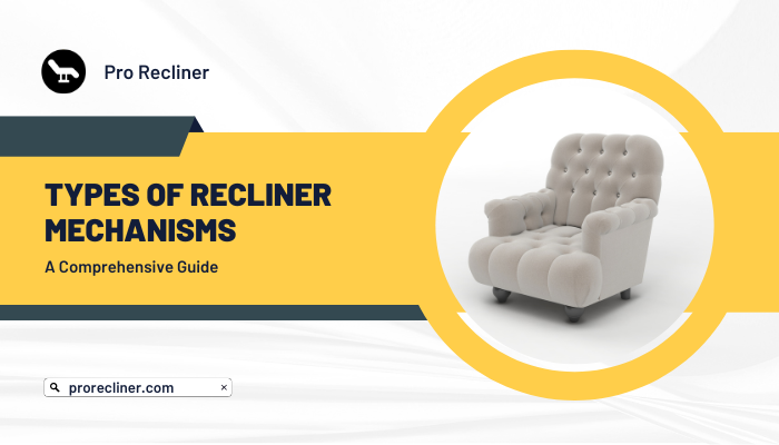 Types Of Recliner Mechanisms